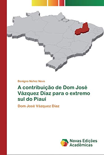 A contribuição de Dom José Vázquez Díaz para o extremo sul do Piauí: Dom José Vázquez Díaz