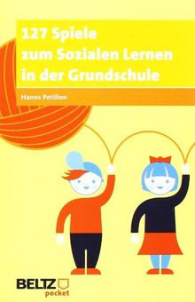 127 Spiele zum Sozialen Lernen in der Grundschule (Beltz Pocket)