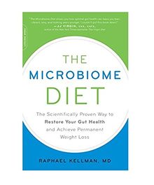 The Microbiome Diet: The Scientifically Proven Way to Restore Your Gut Health and Achieve Permanent Weight Loss