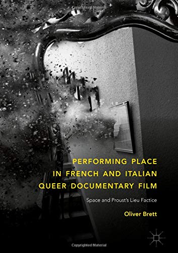 Performing Place in French and Italian Queer Documentary Film: Space and Proust's Lieu Factice