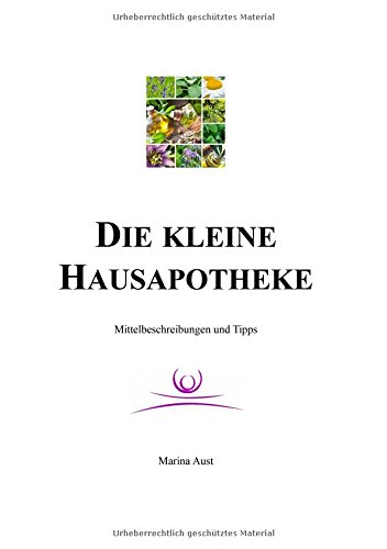Die kleine homöopathische Hausapotheke: Mittelbeschreibungen und Tipps