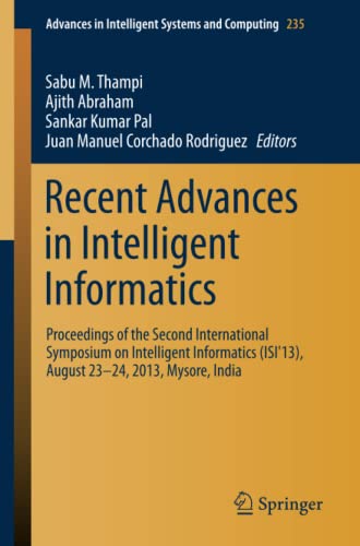 Recent Advances in Intelligent Informatics: Proceedings of the Second International Symposium on Intelligent Informatics (ISI'13), August 23-24 2013, ... Intelligent Systems and Computing, Band 235)