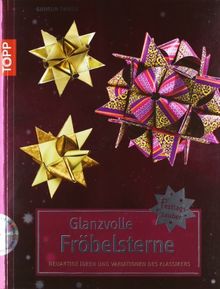 Glanzvolle Fröbelsterne: Neuartige Ideen und Variationen des Klassikers