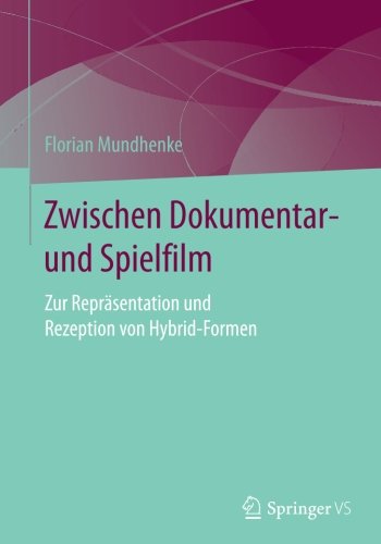 Zwischen Dokumentar- und Spielfilm: Zur Repräsentation und Rezeption von Hybrid-Formen