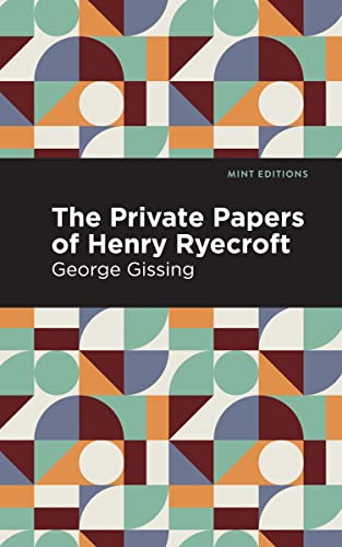 The Private Papers of Henry Ryecroft (Mint Editions―In Their Own Words: Biographical and Autobiographical Narratives)