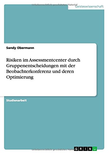 Risiken im Assessmentcenter durch Gruppenentscheidungen mit der Beobachterkonferenz und deren Optimierung