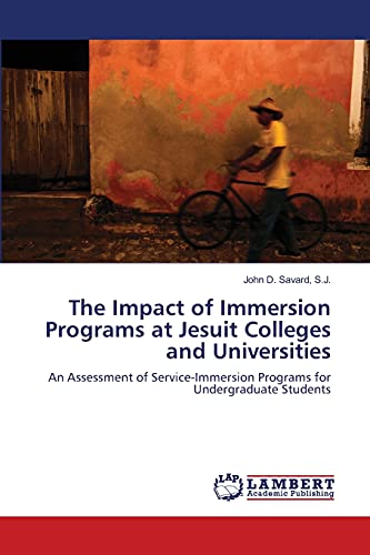 The Impact of Immersion Programs at Jesuit Colleges and Universities: An Assessment of Service-Immersion Programs for Undergraduate Students
