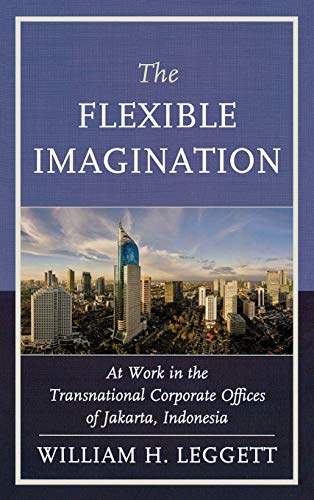 The Flexible Imagination: At Work in the Transnational Corporate Offices of Jakarta, Indonesia