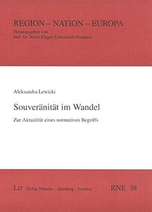 Souveranität im Wandel: Zur Aktualität eines normativen Begriffs (Region - Nation - Europa)