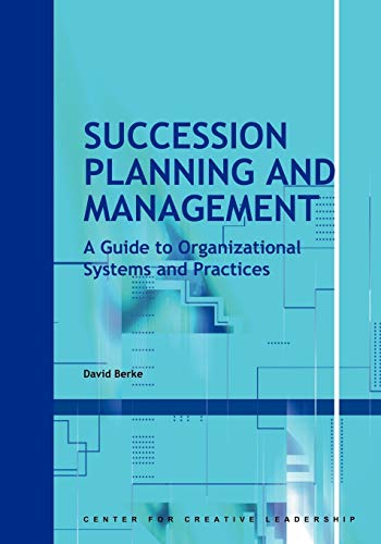 Succession Planning and Management: A Guide to Organizational Systems and Practices (CCL)
