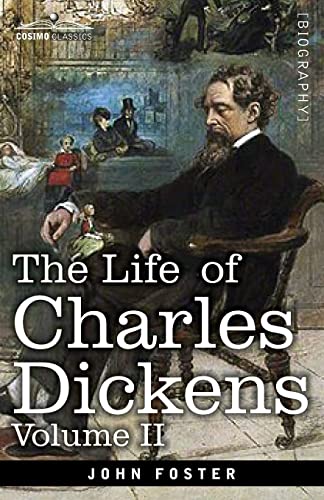 The Life of Charles Dickens, Volume II: 1847-1870