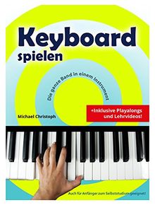 Keyboard spielen (Keyboardschule von Michael Christoph, inkl. Playalongs und Lehrvideos, 32 Seiten)