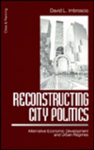 Reconstructing City Politics: Alternative Economic Development and Urban Regimes (Cities and Planning, Vol 1)