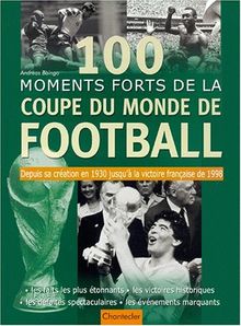 100 moments forts de la coupe du monde de football