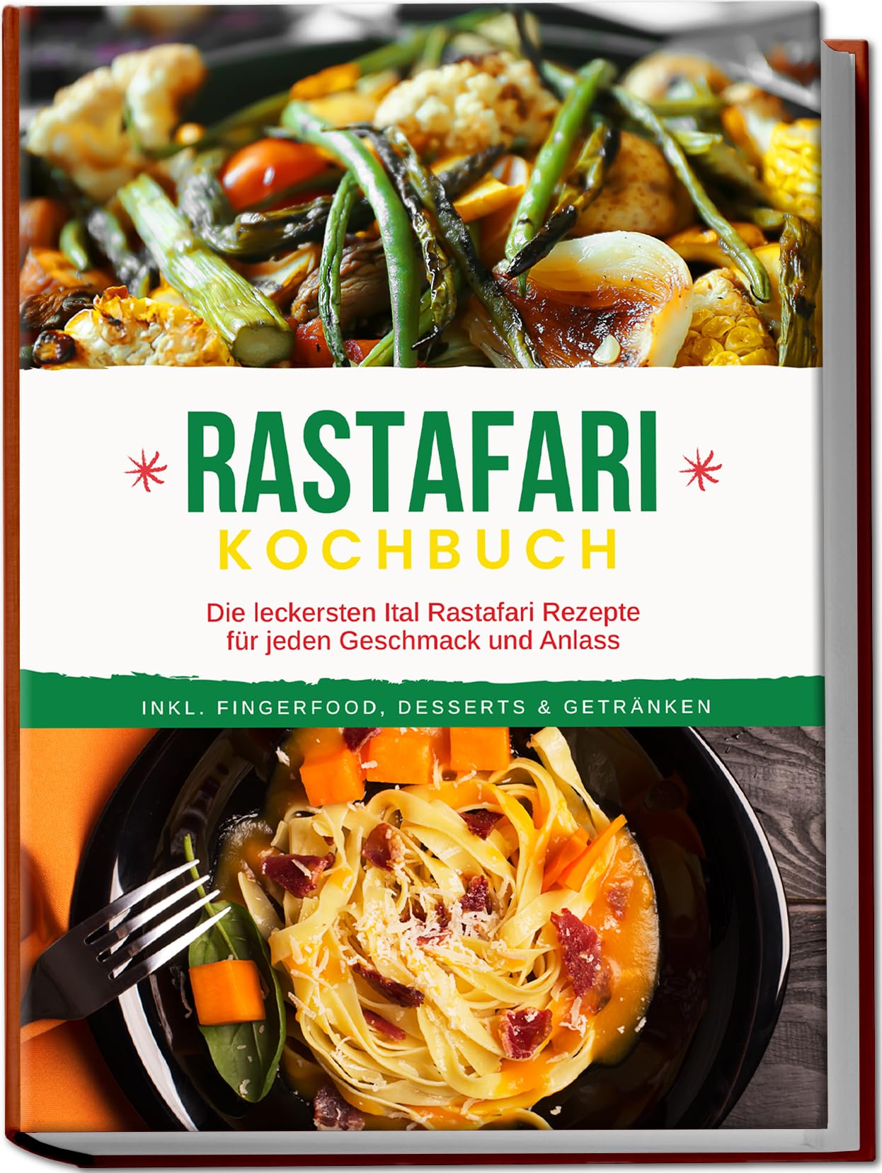 Clarke Jabari Rastafari Kochbuch Die leckersten Ital Rastafari Rezepte für jeden Geschmack und Anlass - inkl Fingerfood Desserts & Getränken