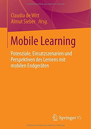 Mobile Learning: Potenziale, Einsatzszenarien und Perspektiven des Lernens mit Mobilen Endgeräten (German Edition)