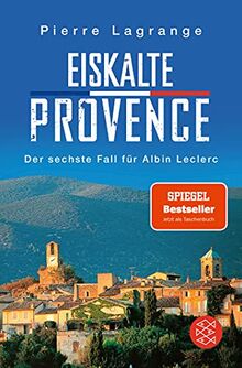 Eiskalte Provence: Ein neuer Fall für Albin Leclerc (Ein Fall für Commissaire Leclerc, Band 6)