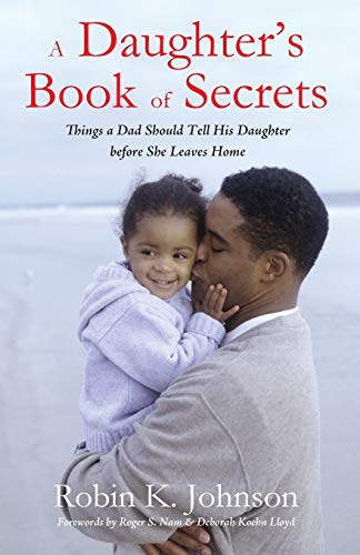 A Daughter's Book of Secrets: Things a Dad Should Tell His Daughter before She Leaves Home