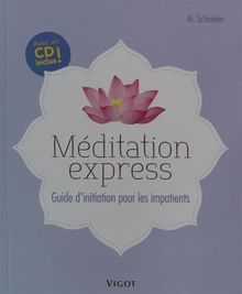 Méditation express : guide d'initiation pour les impatients