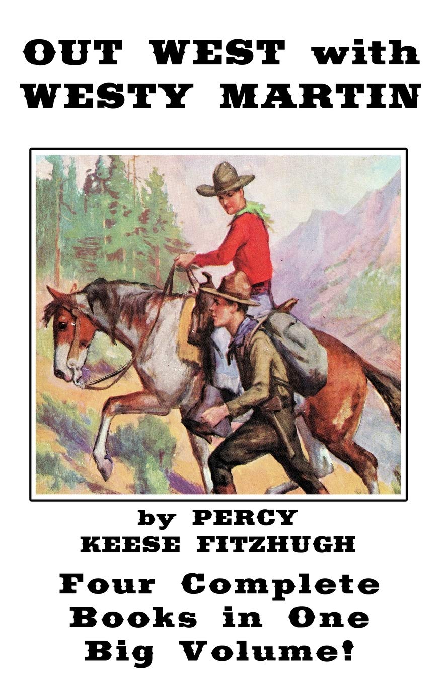 Out West with Westy Martin: Four Complete Adventure Books for Boys in One Big Volume