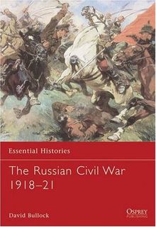 The Russian Civil War 1918-22 (Essential Histories, Band 69)