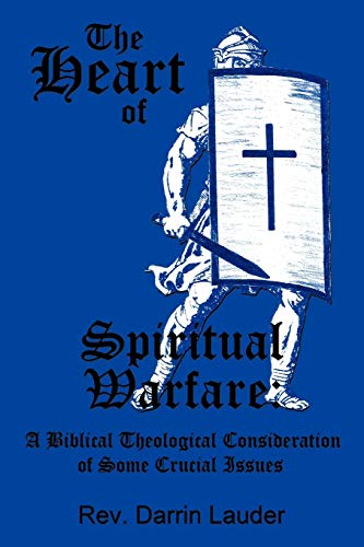 The Heart Of Spiritual Warfare:: A Biblical Theological Consideration Of Some Crucial Issues