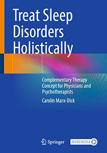 The Holistic Treatment of Sleep Disorders: Complementary Therapy Concept for Physicians and Psychotherapists