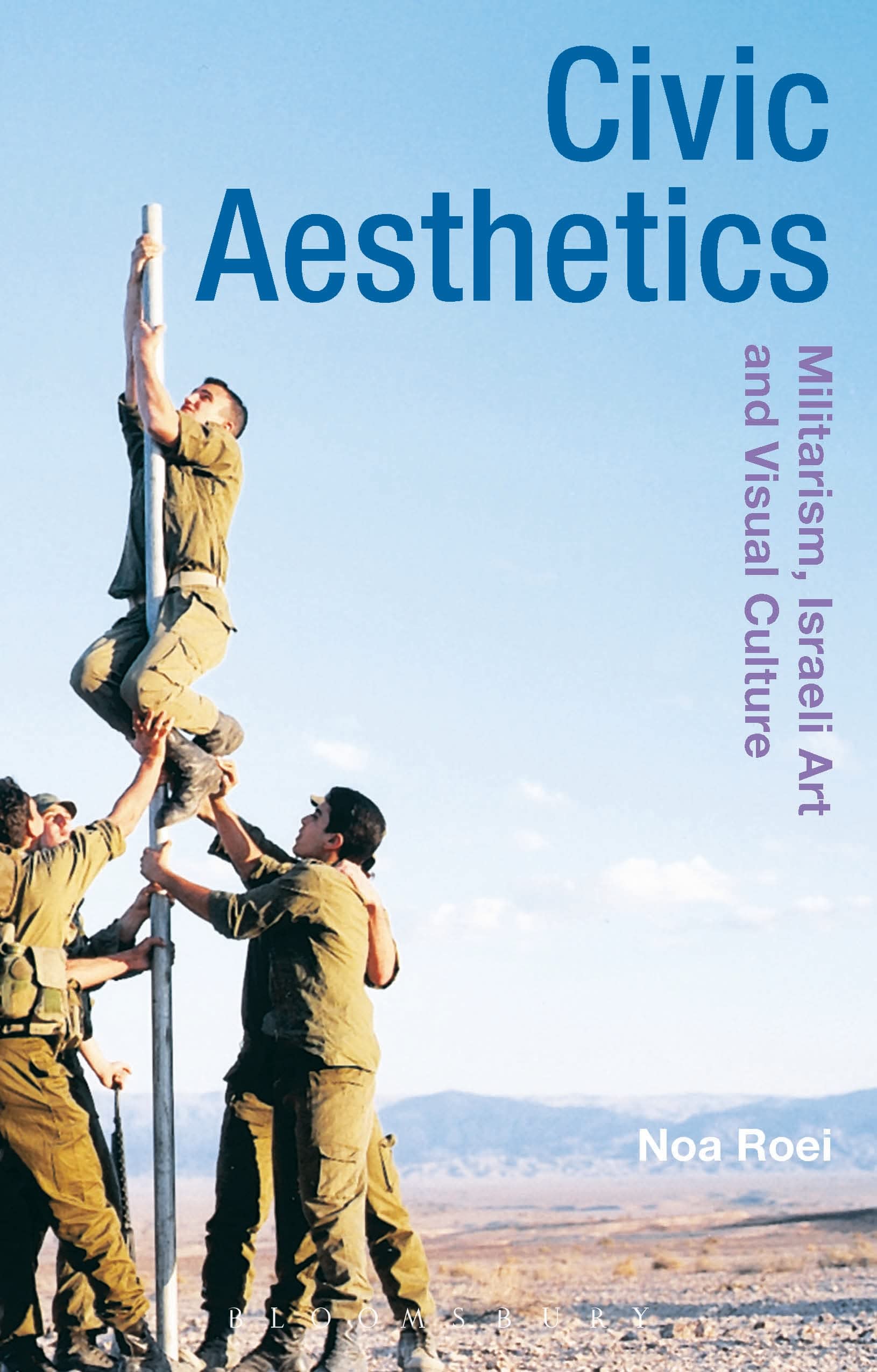 Civic Aesthetics: Militarism, Israeli Art and Visual Culture (Radical Aesthetics-Radical Art)