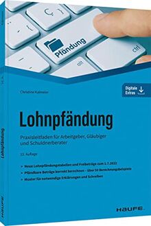 Lohnpfändung: Praxisleitfaden für Arbeitgeber, Gläubiger und Schuldnerberater (Haufe Fachbuch)