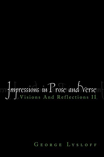 IMPRESSIONS IN PROSE AND VERSE: Visions And Reflections II