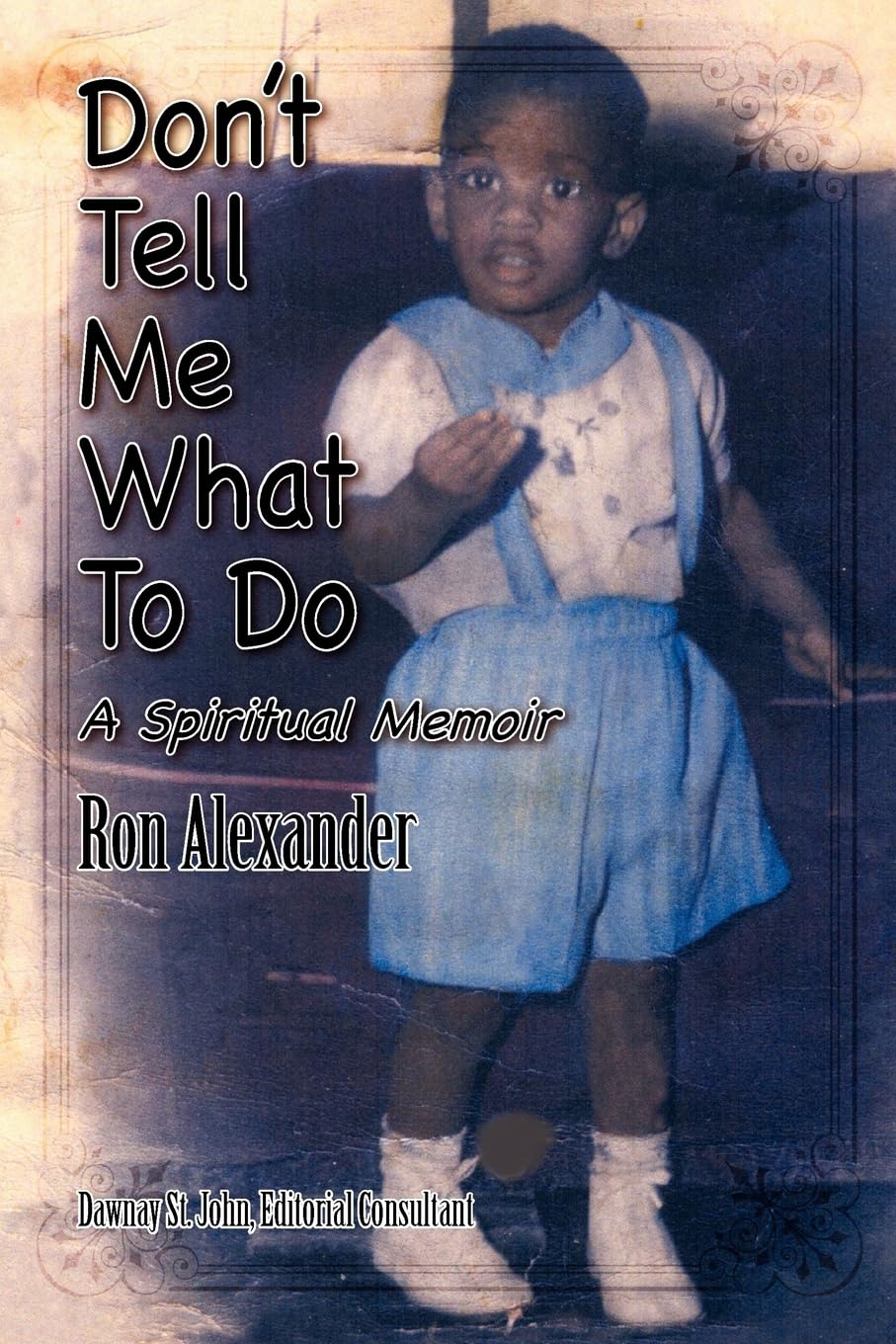 Don't Tell Me What to Do: A Spiritual Memoir