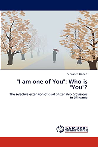 I am one of You: Who is You?: The selective extension of dual citizenship provisions in Lithuania