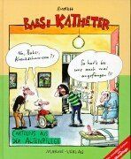 Babsi Katheter. Cartoons aus der Altenpflege