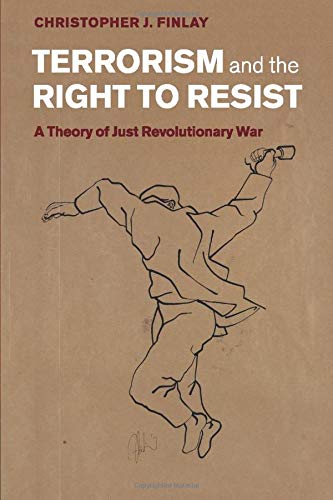 Terrorism and the Right to Resist: A Theory of Just Revolutionary War
