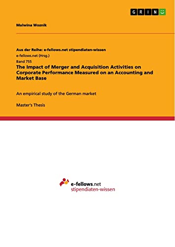 The Impact of Merger and Acquisition Activities on Corporate Performance Measured on an Accounting and Market Base: An empirical study of the German market
