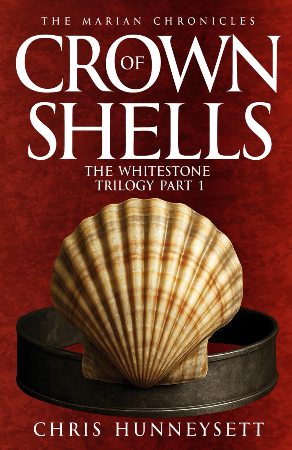 Crown of Shells: The Whitestone Trilogy Part 1: The Whitestone Trilogy Book 1 (The Marian Chronicles, Band 4)