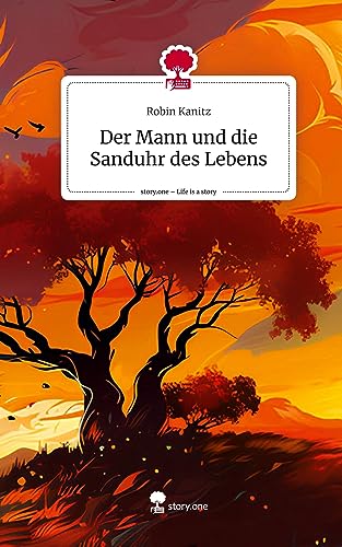 Der Mann und die Sanduhr des Lebens. Life is a Story - story.one