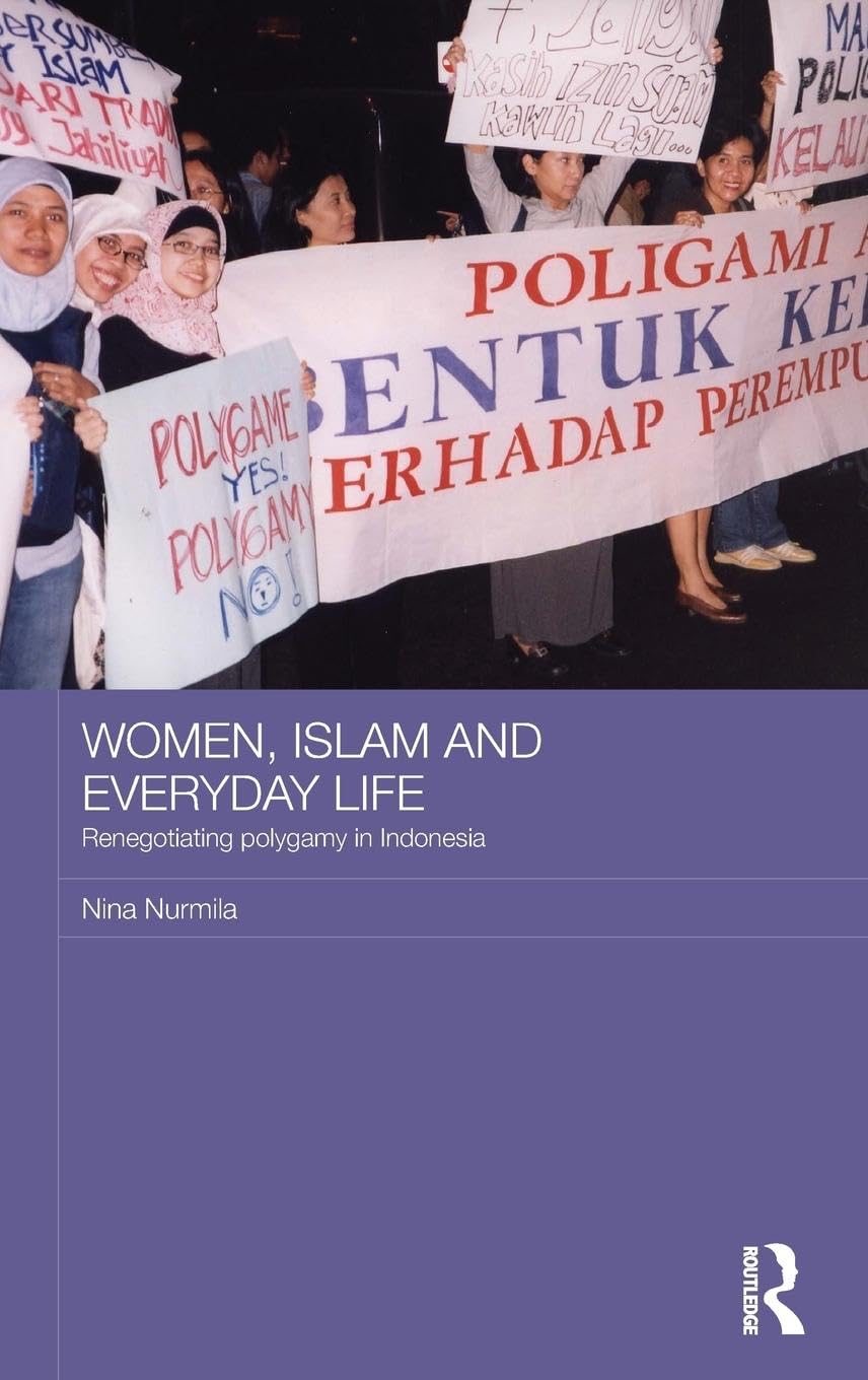 Women, Islam and Everyday Life: Renegotiating Polygamy in Indonesia (Women in Asia Series)