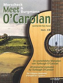 Morscheck & Burgmann meet O'Carolan: 20 unsterbliche Melodien von Turlough O'Carolan für 2 Gitarren bearbeitet