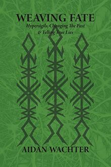 Weaving Fate: Hypersigils, Changing the Past, & Telling True Lies