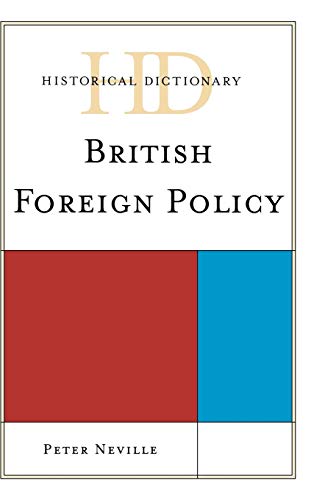 Historical Dictionary of British Foreign Policy (Historical Dictionaries of Diplomacy and Foreign Relations)