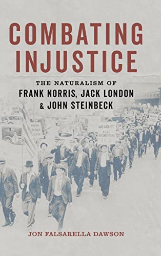 Combating Injustice: The Naturalism of Frank Norris, Jack London, and John Steinbeck
