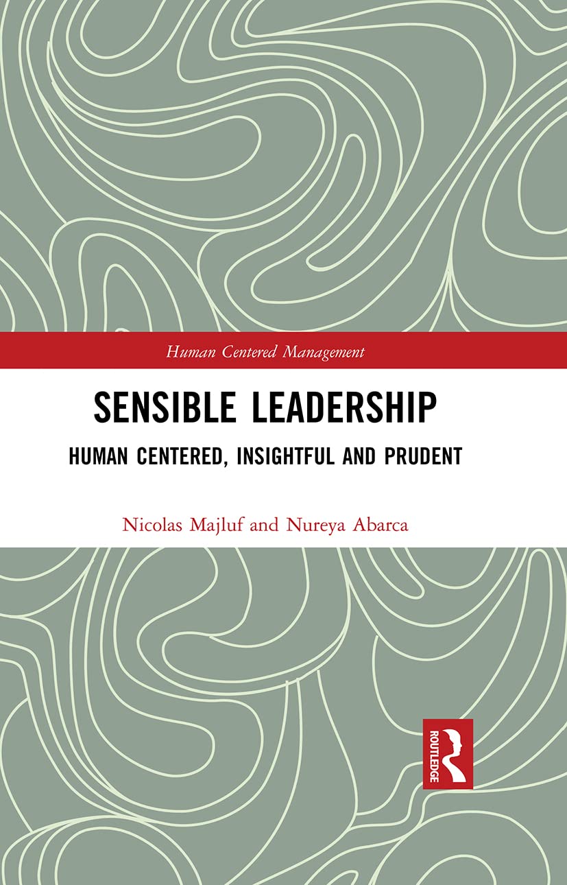 Sensible Leadership: Human Centered, Insightful and Prudent (Human Centered Management)