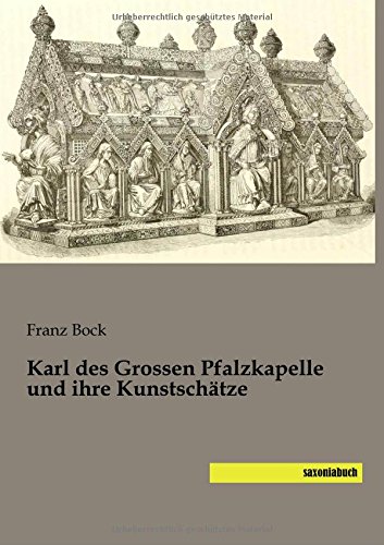 Karl des Grossen Pfalzkapelle und ihre Kunstschaetze
