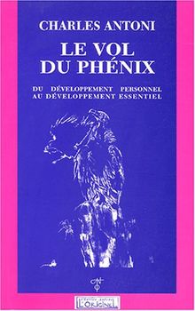 Le vol du phénix : du développement personnel au développement essentiel