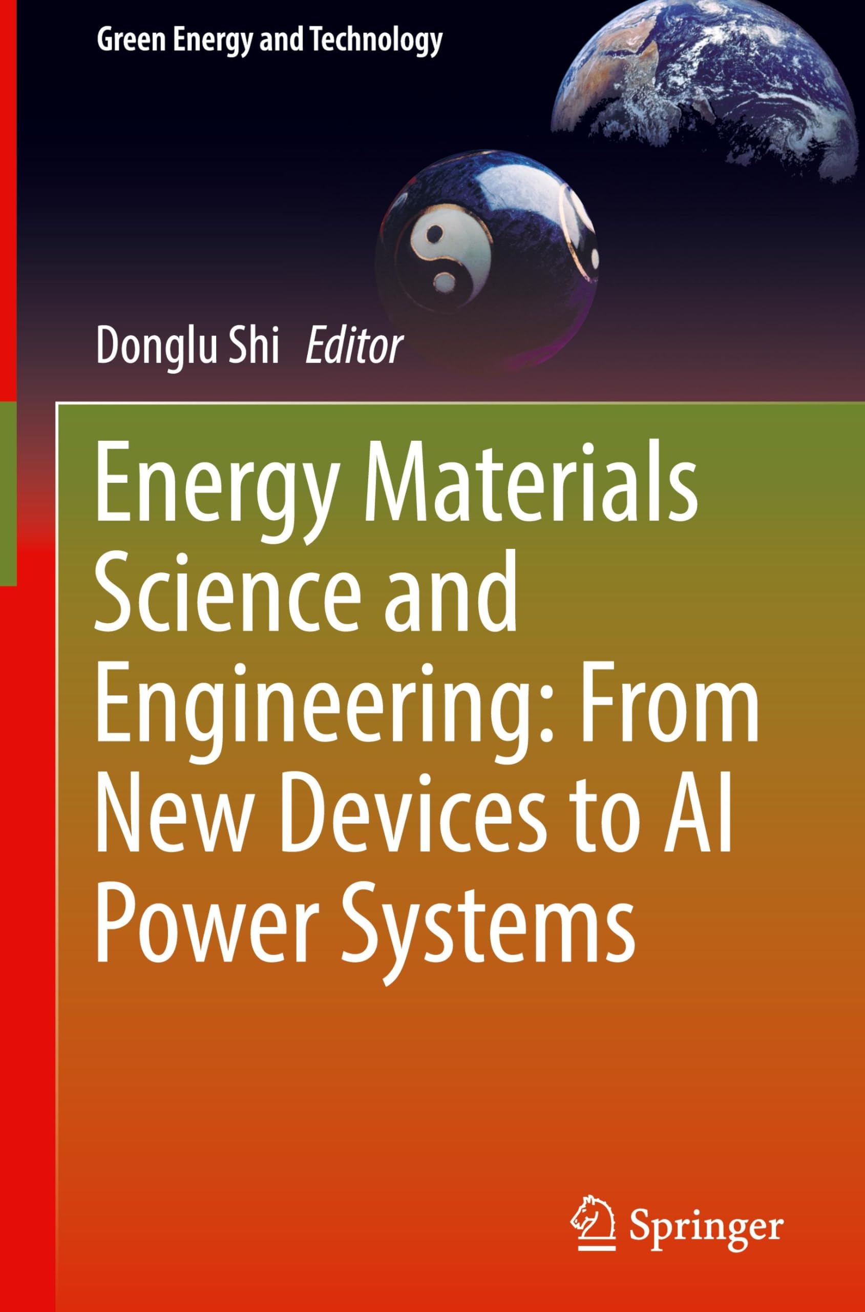 Energy Materials Science and Engineering: From New Devices to AI Power Systems (Green Energy and Technology)