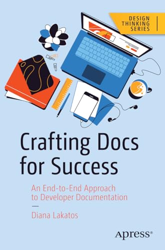 Crafting Docs for Success: An End-to-End Approach to Developer Documentation (Design Thinking)