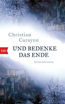 Und bedenke das Ende: Kriminalroman