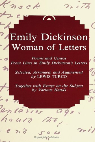 Emily Dickinson, Woman of Letters: Poems and Centos from Lines in Emily Dickinson's Letters: Poems and Cantos from Lines in Emily Dickinson's Letters