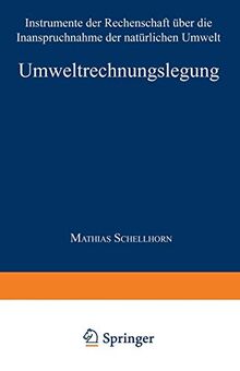 Umweltrechnungslegung: Instrumente der Rechenschaft über die Inanspruchnahme der natürlichen Umwelt (Gabler Edition Wissenschaft)